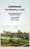 Lutheranism - From Wittenberg to the U.S.A