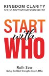 Start with Who - Kingdom Clarity to Step into Your God-give Design