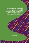 The Journal of Geology, January-February 1893 ; A Semi-Quarterly Magazine of Geology and Related Sciences