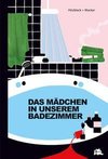 Das Mädchen in unserem Badezimmer