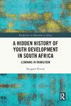 A Hidden History of Youth Development in South Africa