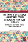 The Impacts of Language and Literacy Policy on Teaching Practices in Ghana