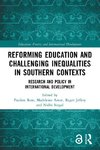 Reforming Education and Challenging Inequalities in Southern Contexts