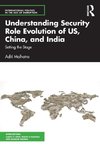 Understanding Security Role Evolution of US, China, and India