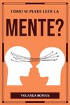 COMO SE PUEDE LEER LA MENTE?