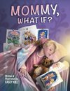 Mommy, What If?