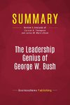 Summary: The Leadership Genius of George W. Bush