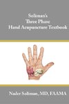 Soliman's Three Phase Hand Acupuncture Textbook