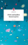 Flirts und andere Katastrophen. Life is a Story - story.one