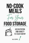 No-Cook Meals for Your Food Storage