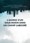 L'agonie d'un sous-marin dans un champ labouré