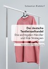 Der deutsche Textileinzelhandel: Die wichtigsten Händler und ihre Strategien