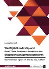 Wie Digital Leadership und Real-Time Business Analytics das Shopfloor Management optimieren. Welche Potentiale ergeben sich durch Big Data Analytics?