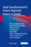 Axial Spondyloarthritis: Patient-Reported Impact in Europe