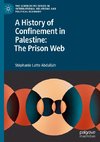 A History of Confinement in Palestine: The Prison Web