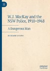 W.J. MacKay and the NSW Police, 1910¿1948
