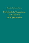 Der böhmische Utraquismus als Konfession im 16. Jahrhundert