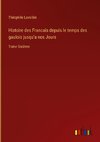 Histoire des Francais depuis le temps des gaulois jusqu'a nos Jours