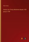 Histoire des Temps Modernes depuis 1453 jusqu'a 1789