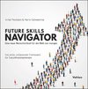 Future Skills: Die neuen Fähigkeiten für eine bessere Zukunft - das erste umfassende Framework