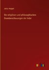 Die religiösen und philosophischen Grundanschauungen der Inder