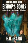 BENEATH THE BISHOP'S BONES