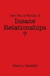 Are You a Victim of Insane Relationships?