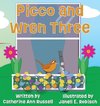 Picco and Wren Three