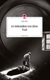 10 Sekunden vor dem Tod. Life is a Story - story.one