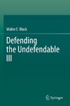 Defending the Undefendable III