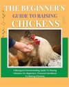 The Beginner's Guide to Raising Chickens