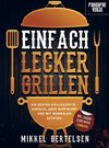 Simply BBQ! Das einfache Grillbuch für unwiderstehlichen Grillgenuss