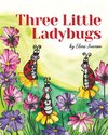 Three Little Ladybugs