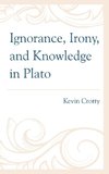 Ignorance, Irony, and Knowledge in Plato