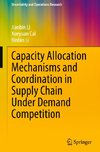 Capacity Allocation Mechanisms and Coordination in Supply Chain Under Demand Competition