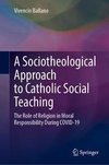 A Sociotheological Approach to Catholic Social Teaching