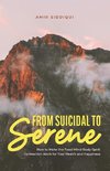 From Suicidal to Serene