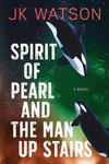 Spirit of Pearl and the Man Up Stairs