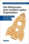 Vier Reifestufen einer resilient-agilen Organisation