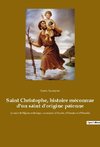 Saint Christophe, histoire méconnue d'un saint d'origine païenne