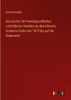 Geschichte der fremdsprachlichen schriftlichen Arbeiten an den höheren Knabenschulen von 1812 bis auf die Gegenwart