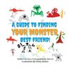 A Guide to Finding your Monster Best Friend