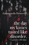 The Day My Kisses Tasted Like Disorder