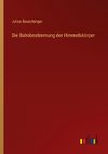 Die Bahnbestimmung der Himmelskörper