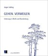 GEHEN. VERWEILEN