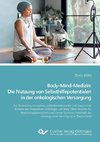 Body-Mind-Medizin: Die Nutzung von Selbsthilfepotentialen in der onkologischen Versorgung. Zur Bedeutung innovativer, patientenorientierter und supportiver Ansätze der Integrativen Onkologie und Body-Mind-Medizin für Brustkrebspatientinnen und Cancer Survivors innerhalb der onkologischen Versorgung