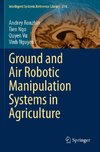 Ground and Air Robotic Manipulation Systems in Agriculture