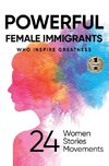 POWERFUL FEMALE IMMIGRANTS