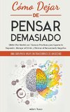 Cómo Dejar de Pensar Demasiado