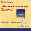 Alles wird wieder gut, Kateryna!